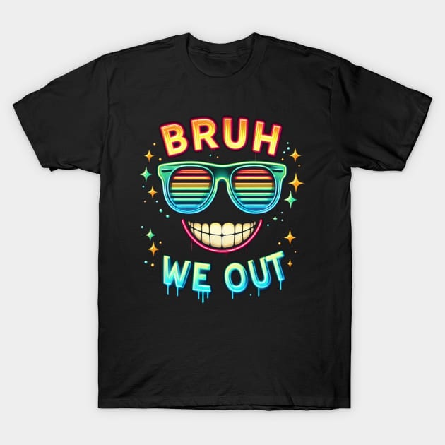 Bruh We Out T-Shirt by unn4med